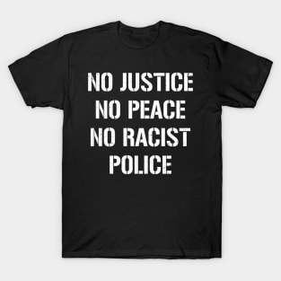 No Justice No Peace No Racist Police Black Lives Rally T-Shirt
